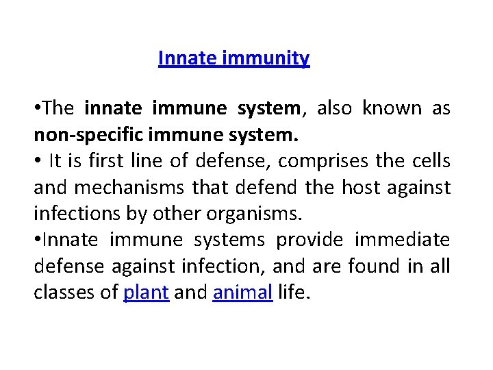 Innate immunity • The innate immune system, also known as non-specific immune system. •