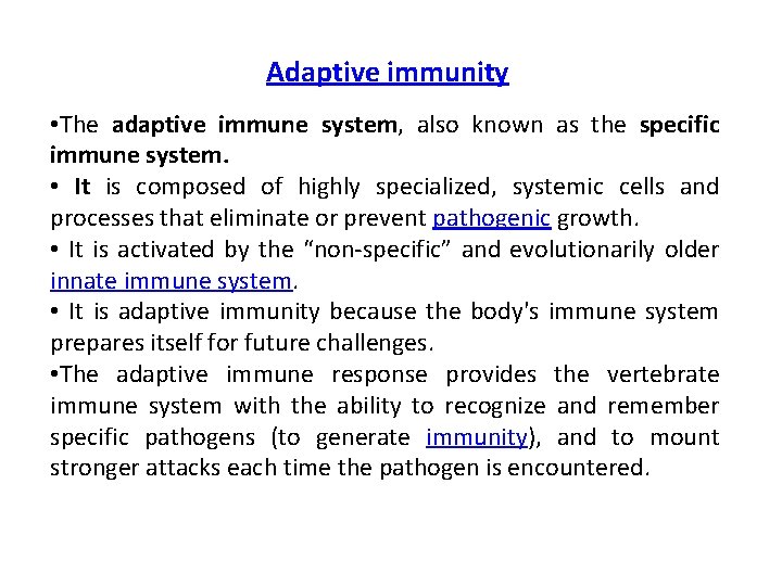 Adaptive immunity • The adaptive immune system, also known as the specific immune system.