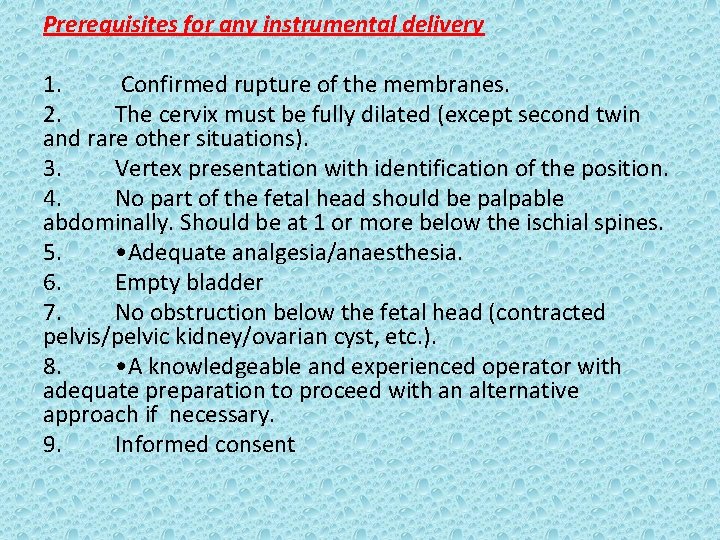 Prerequisites for any instrumental delivery 1. Confirmed rupture of the membranes. 2. The cervix