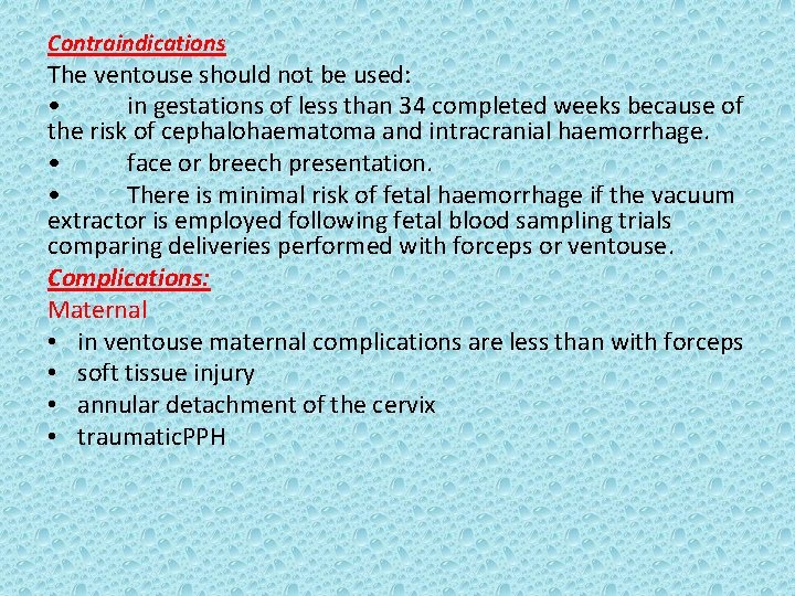 Contraindications The ventouse should not be used: • in gestations of less than 34
