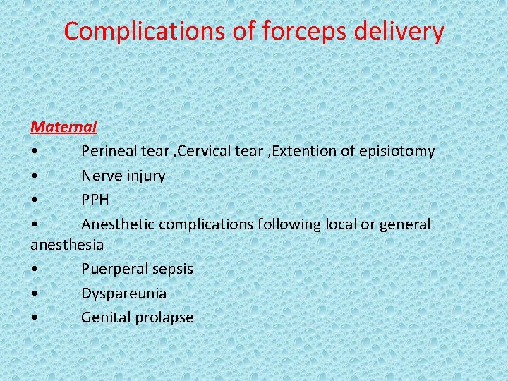 Complications of forceps delivery Maternal • Perineal tear , Cervical tear , Extention of