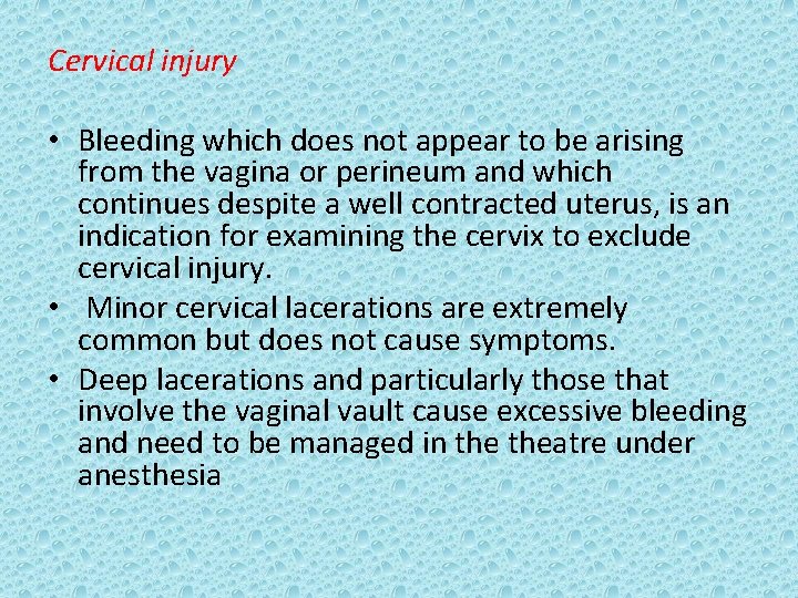 Cervical injury • Bleeding which does not appear to be arising from the vagina