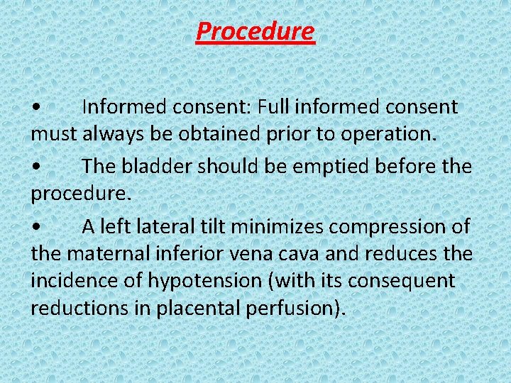 Procedure • Informed consent: Full informed consent must always be obtained prior to operation.