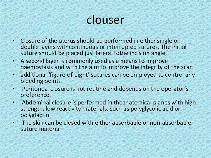 clouser • Closure of the uterus should be performed in either single or double