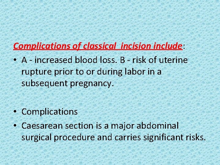 Complications of classical incision include: • A - increased blood loss. B - risk
