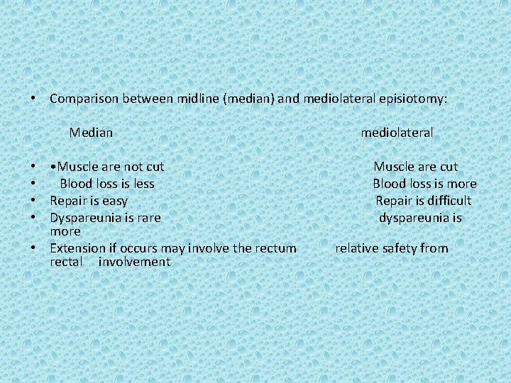  • Comparison between midline (median) and mediolateral episiotomy: Median mediolateral • Muscle are