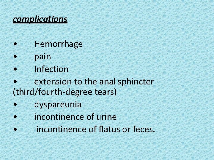 complications • Hemorrhage • pain • Infection • extension to the anal sphincter (third/fourth-degree