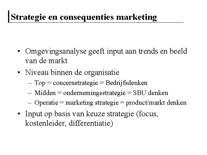 Strategie en consequenties marketing • Omgevingsanalyse geeft input aan trends en beeld van de