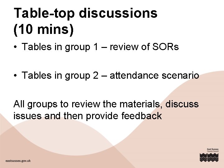Table-top discussions (10 mins) • Tables in group 1 – review of SORs •