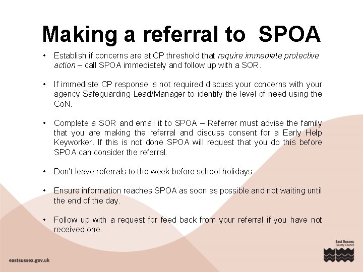 Making a referral to SPOA • Establish if concerns are at CP threshold that