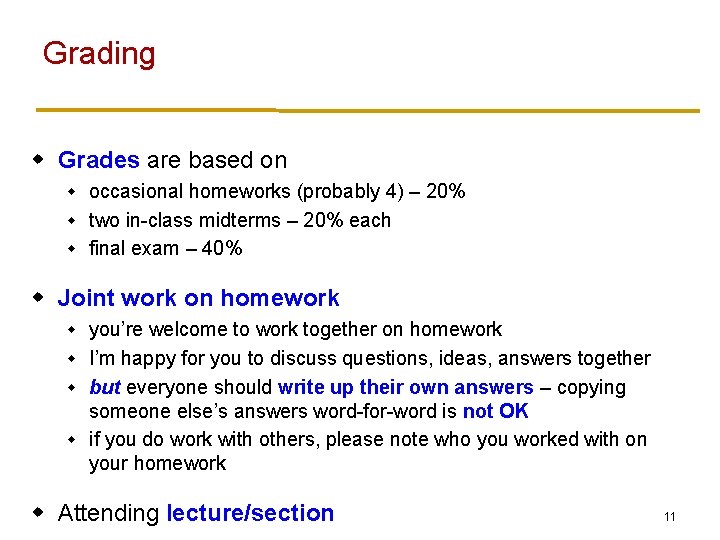 Grading w Grades are based on occasional homeworks (probably 4) – 20% w two