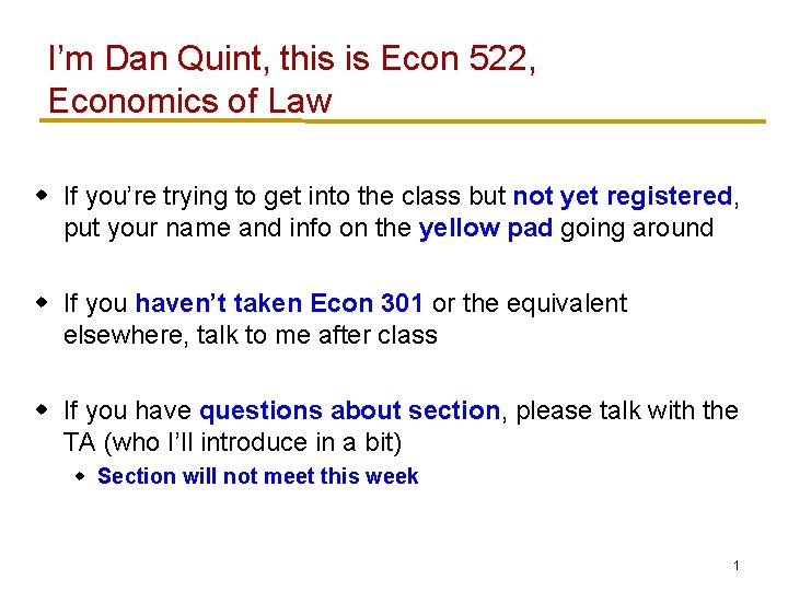 I’m Dan Quint, this is Econ 522, Economics of Law w If you’re trying