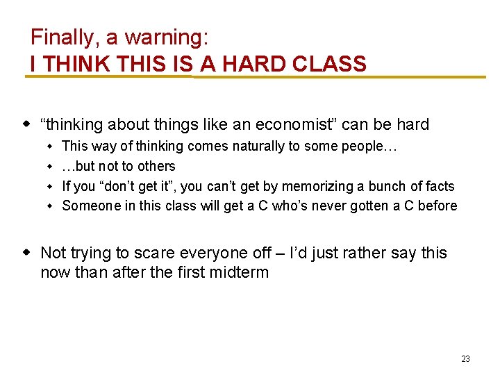 Finally, a warning: I THINK THIS IS A HARD CLASS w “thinking about things