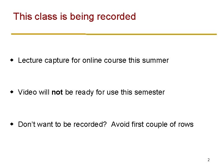 This class is being recorded w Lecture capture for online course this summer w