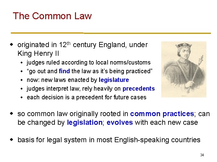 The Common Law w originated in 12 th century England, under King Henry II