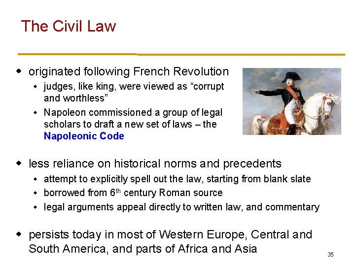 The Civil Law w originated following French Revolution judges, like king, were viewed as