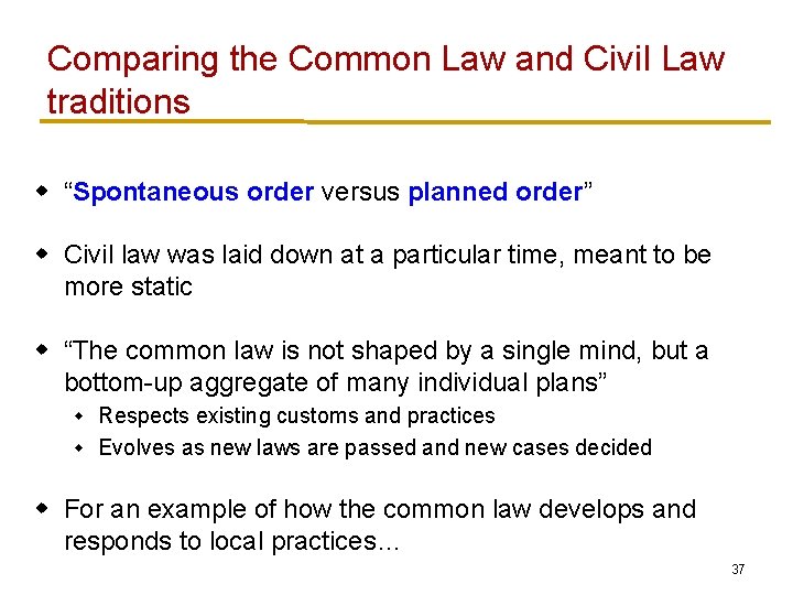 Comparing the Common Law and Civil Law traditions w “Spontaneous order versus planned order”