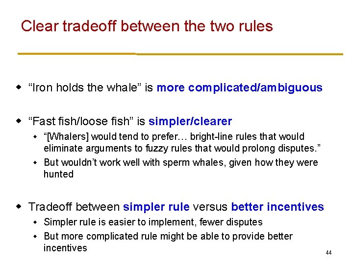 Clear tradeoff between the two rules w “Iron holds the whale” is more complicated/ambiguous