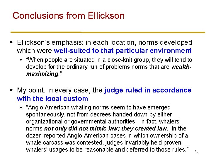 Conclusions from Ellickson w Ellickson’s emphasis: in each location, norms developed which were well-suited