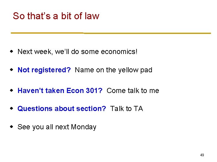 So that’s a bit of law w Next week, we’ll do some economics! w