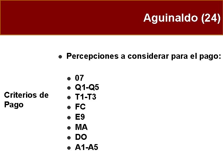 Aguinaldo (24) l Percepciones a considerar para el pago: l Criterios de Pago l