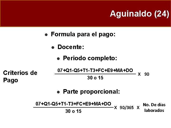 Aguinaldo (24) l Formula para el pago: l Docente: l Criterios de Pago Periodo