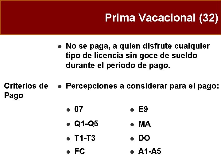 Prima Vacacional (32) Criterios de Pago l No se paga, a quien disfrute cualquier