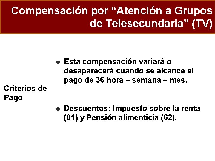 Compensación por “Atención a Grupos de Telesecundaria” (TV) l Esta compensación variará o desaparecerá
