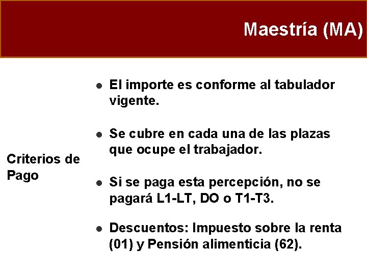 Maestría (MA) Criterios de Pago l El importe es conforme al tabulador vigente. l