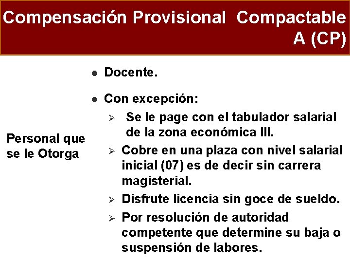 Compensación Provisional Compactable A (CP) Personal que se le Otorga l Docente. l Con