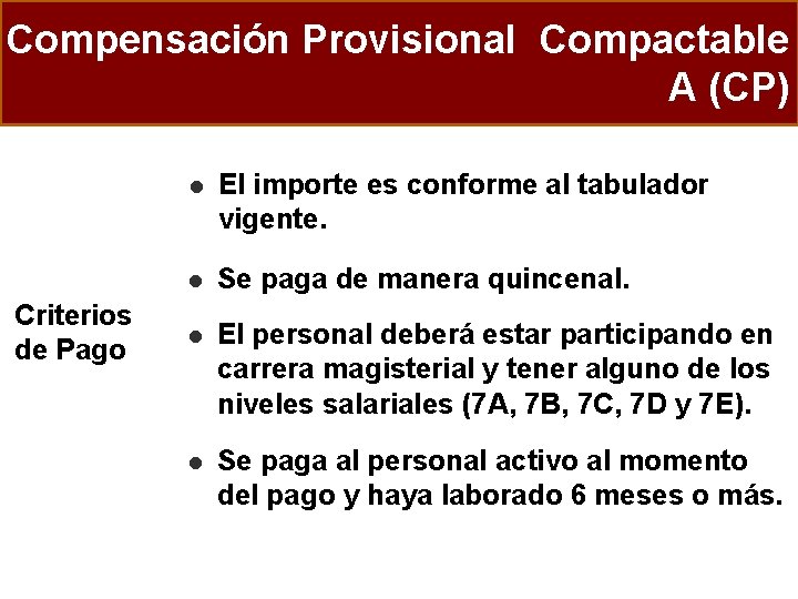 Compensación Provisional Compactable A (CP) Criterios de Pago l El importe es conforme al