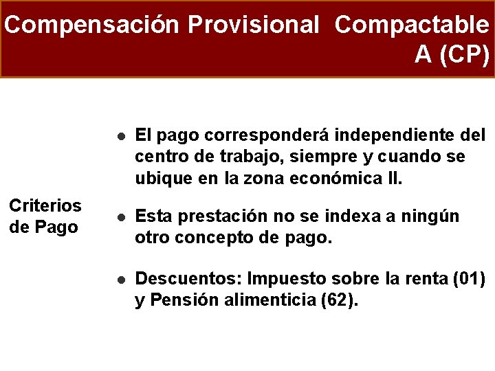 Compensación Provisional Compactable A (CP) Criterios de Pago l El pago corresponderá independiente del