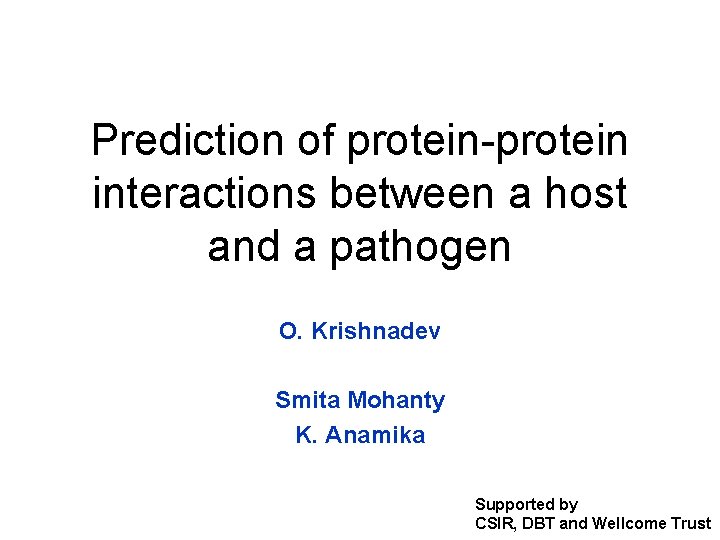 Prediction of protein-protein interactions between a host and a pathogen O. Krishnadev Smita Mohanty