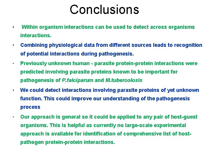 Conclusions • Within organism interactions can be used to detect across organisms interactions. •