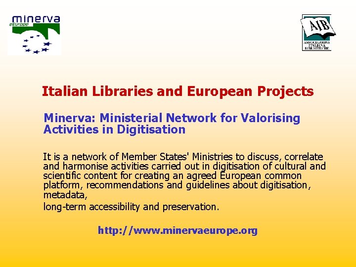 Italian Libraries and European Projects Minerva: Ministerial Network for Valorising Activities in Digitisation It