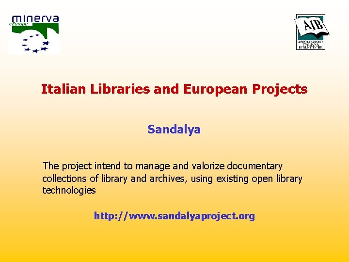 Italian Libraries and European Projects Sandalya The project intend to manage and valorize documentary