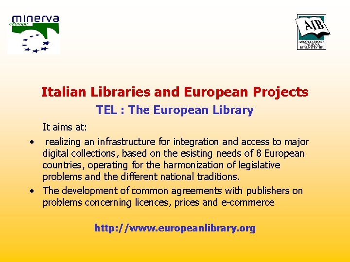 Italian Libraries and European Projects TEL : The European Library It aims at: •