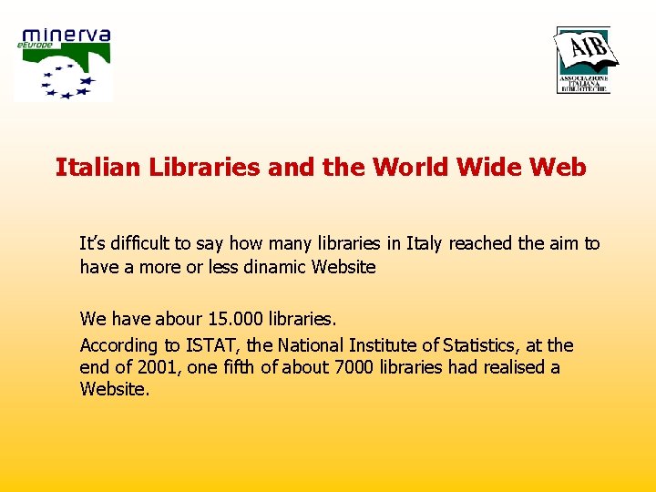 Italian Libraries and the World Wide Web It’s difficult to say how many libraries