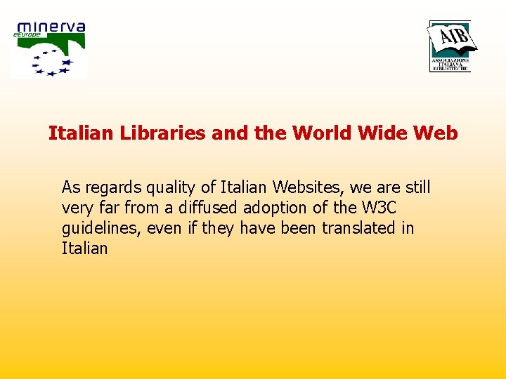 Italian Libraries and the World Wide Web As regards quality of Italian Websites, we
