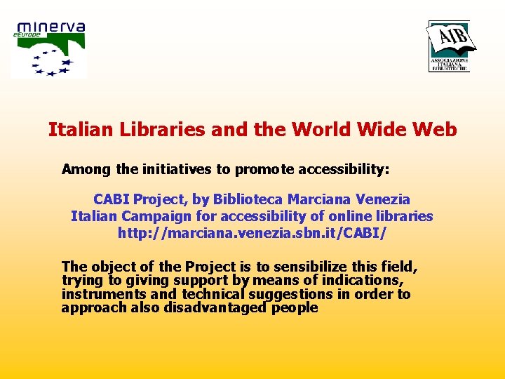 Italian Libraries and the World Wide Web Among the initiatives to promote accessibility: CABI