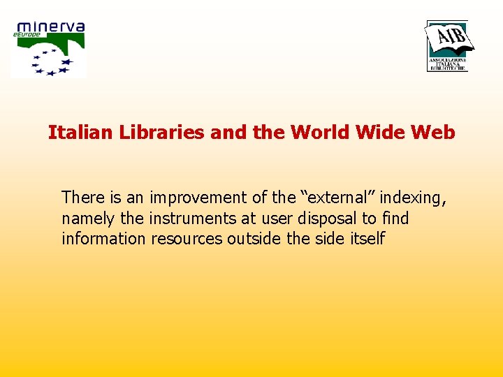 Italian Libraries and the World Wide Web There is an improvement of the “external”