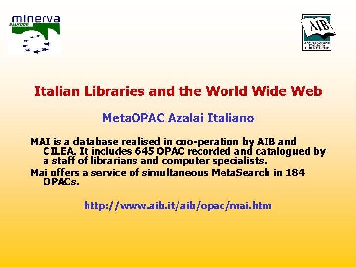 Italian Libraries and the World Wide Web Meta. OPAC Azalai Italiano MAI is a