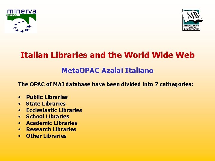 Italian Libraries and the World Wide Web Meta. OPAC Azalai Italiano The OPAC of