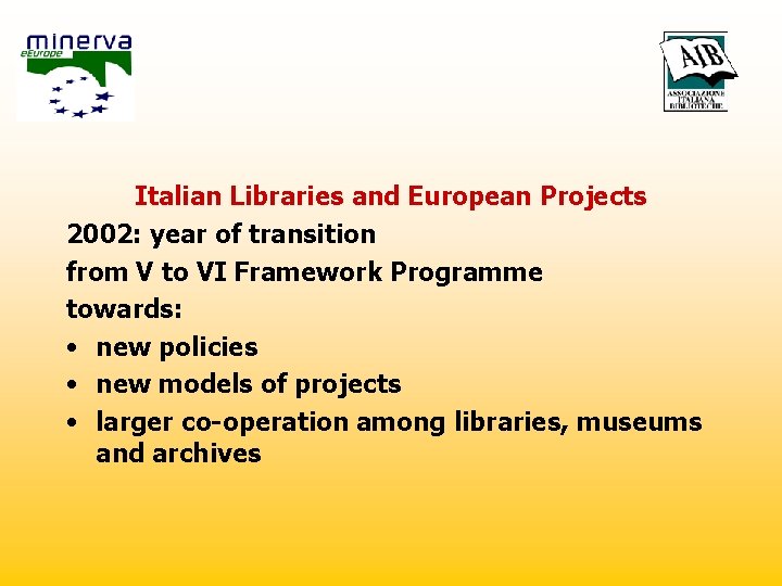 Italian Libraries and European Projects 2002: year of transition from V to VI Framework