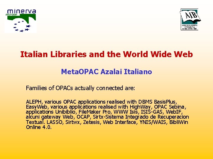 Italian Libraries and the World Wide Web Meta. OPAC Azalai Italiano Families of OPACs