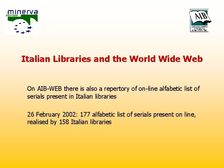 Italian Libraries and the World Wide Web On AIB-WEB there is also a repertory