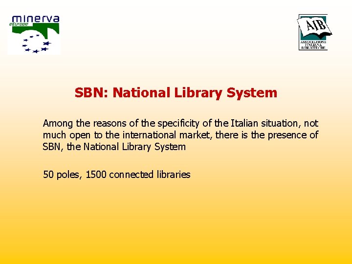 SBN: National Library System Among the reasons of the specificity of the Italian situation,