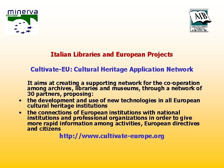 Italian Libraries and European Projects Cultivate-EU: Cultural Heritage Application Network • • It aims