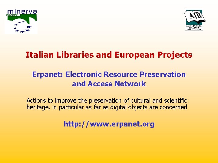 Italian Libraries and European Projects Erpanet: Electronic Resource Preservation and Access Network Actions to