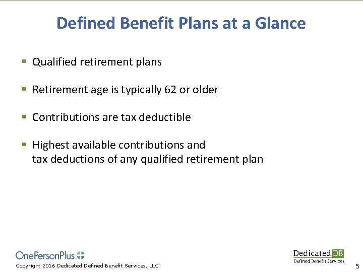 Defined Benefit Plans at a Glance § Qualified retirement plans § Retirement age is